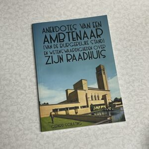 Anekdotes van een ambtenaar (van de Burgerlijke Stand) en wetenswaardigheden over zijn raadhuis